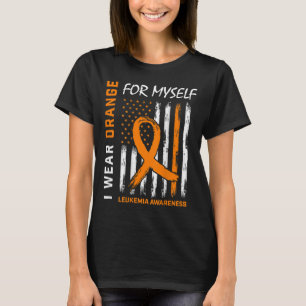 Wear Orange For Myself Leukaemia Awareness America T-Shirt