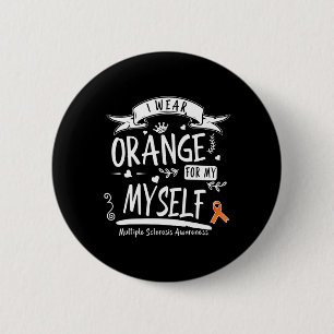Wear Orange For Myself Ms And Multiple Sclerosis A 6 Cm Round Badge