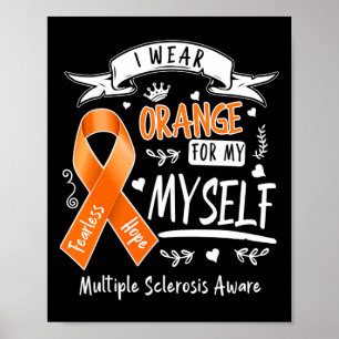Wear Orange For Myself Ms And Multiple Sclerosis A Poster