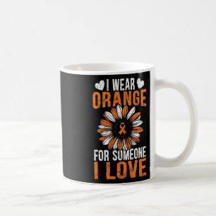 Wear Orange For Someone I Love Leukaemia Awareness Coffee Mug