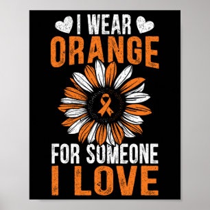 Wear Orange For Someone I Love Leukaemia Awareness Poster