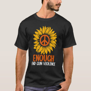 Wear Orange Peace Sunflower Enough End Gun Violenc T-Shirt