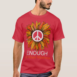Wear Orange Peace Sunflower Enough End Gun Violenc T-Shirt