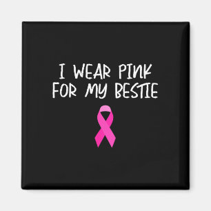 Wear pink for bestie breast cancer awareness magnet