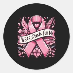 Wear Pink For Me Breast Cancer Awareness Women  Classic Round Sticker