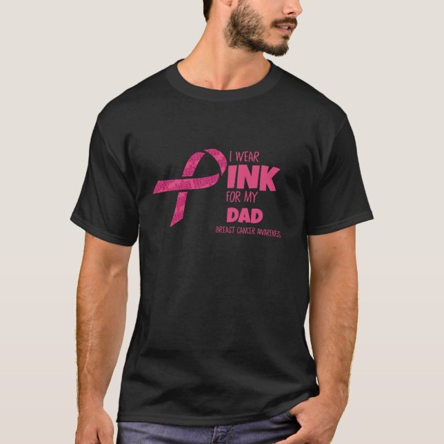 Wear Pink For My Dad Breast Cancer Awareness Match T-Shirt (Front)