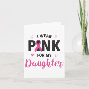 Wear Pink For My Daughter Breast Cancer Awareness  Card