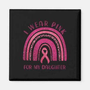 Wear Pink For My Daughter Pink Ribbon Breast Cance Magnet