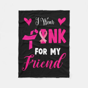 Wear Pink For My Friend Breast Cancer Awareness Su Fleece Blanket