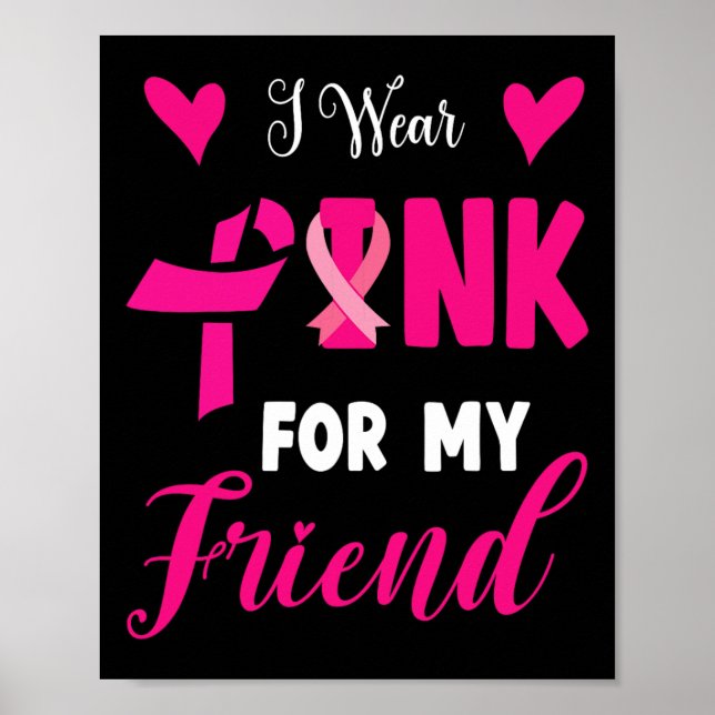 Wear Pink For My Friend Breast Cancer Awareness Su Poster (Front)