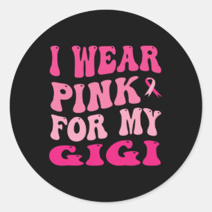Wear Pink For My Gigi Breast Cancer Awareness Classic Round Sticker