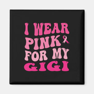 Wear Pink For My Gigi Breast Cancer Awareness Magnet