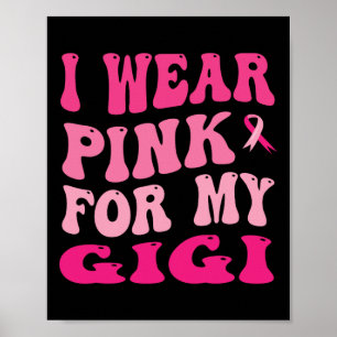 Wear Pink For My Gigi Breast Cancer Awareness Poster