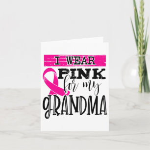 Wear Pink For My Grandma - Breast Cancer Awareness Card