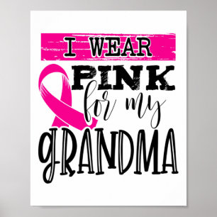 Wear Pink For My Grandma - Breast Cancer Awareness Poster