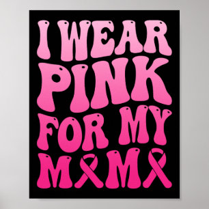 Wear Pink For My Mama Breast Cancer Support Squad  Poster
