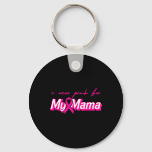 Wear Pink For My Mama Breast Cancer Support Squads Key Ring