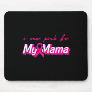 Wear Pink For My Mama Breast Cancer Support Squads Mouse Mat