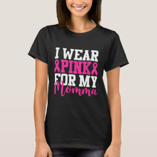Wear Pink For My Momma Breast Cancer Awareness T-Shirt
