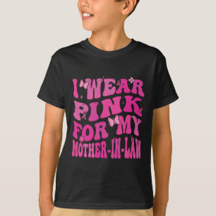 Wear Pink For My Mother In Law Breast Cancer Aware T-Shirt