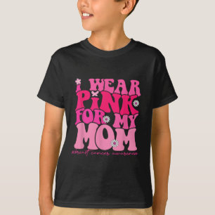 Wear Pink For My Mum Breast Cancer Awareness 1 T-Shirt