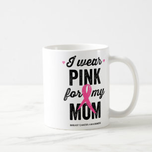 Wear Pink For My Mum Breast Cancer Awareness Coffee Mug
