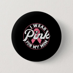 Wear Pink For My Mum Breast Cancer Awareness Gift 6 Cm Round Badge