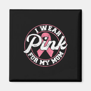Wear Pink For My Mum Breast Cancer Awareness Gift Magnet
