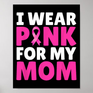 Wear Pink For My Mum Breast Cancer Awareness Pink Poster
