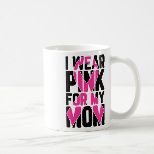 Wear Pink For My Mum Breast Cancer Awareness Suppo Coffee Mug