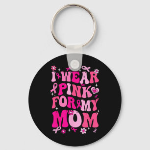 Wear Pink For My Mum Breast Cancer Awareness Suppo Key Ring