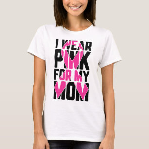Wear Pink For My Mum Breast Cancer Awareness Suppo T-Shirt