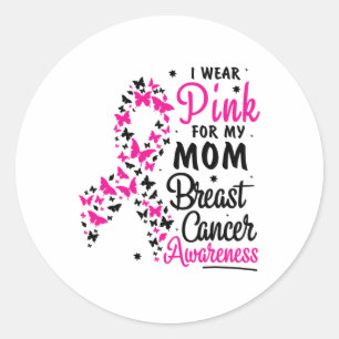Wear Pink For My Mum Breast Cancer Awareness Women Classic Round Sticker