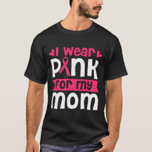Wear Pink For My Mum Breast Cancer Awareness Women T-Shirt