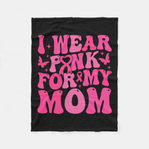 Wear Pink For My Mum Breast Cancer Warrior Support Fleece Blanket