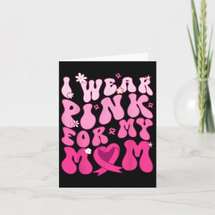Wear Pink For My Mum Support Breast Cancer Awarene Card