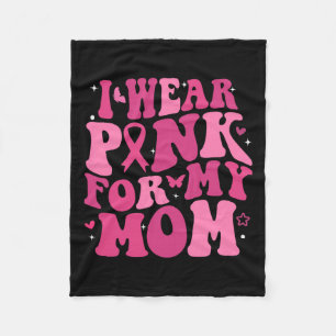 Wear Pink For My Mum Support Breast Cancer Awarene Fleece Blanket