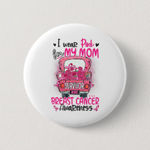 Wear Pink For My Mum Survivor Pink Truck Breast Ca 6 Cm Round Badge