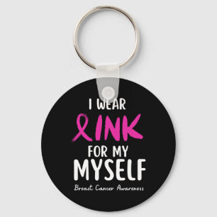 Wear Pink For My Myself Breast Cancer Awareness Key Ring
