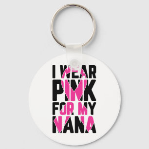Wear Pink For My Nana Breast Cancer Awareness Key Ring
