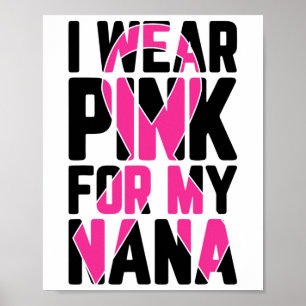 Wear Pink For My Nana Breast Cancer Awareness Poster