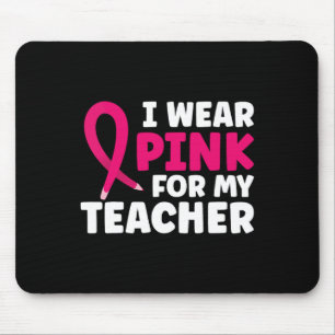 Wear Pink For My Teacher Breast Cancer Awareness Mouse Mat