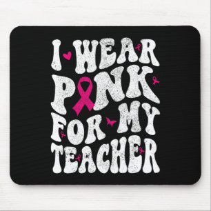 Wear Pink For My Teacher Breast Cancer Awareness S Mouse Mat