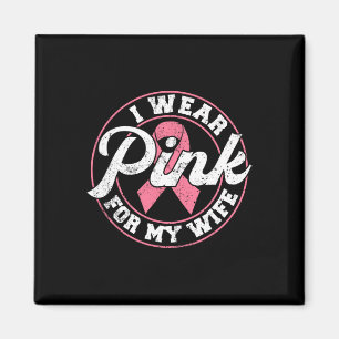 Wear Pink For My Wife Breast Cancer Awareness Gift Magnet