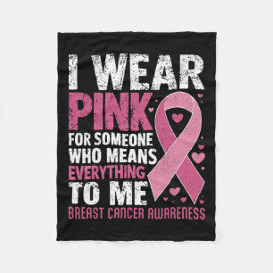 Wear Pink For Someone Who Means Everything To Me Fleece Blanket