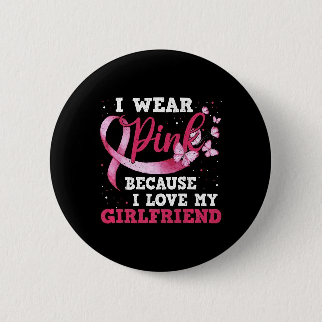 Wear Pink I Love My Girlfriend Breast Cancer Aware 6 Cm Round Badge (Front)