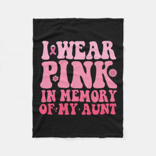 Wear Pink In Memory Of My Aunt Breast Cancer Aunt Fleece Blanket