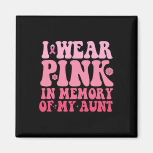 Wear Pink In Memory Of My Aunt Breast Cancer Aunt Magnet