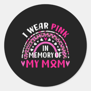 Wear Pink In Memory Of My Mum Breast Cancer Awaren Classic Round Sticker