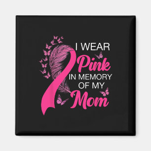 Wear Pink In Memory Of My Mum Breast Cancer Awaren Magnet